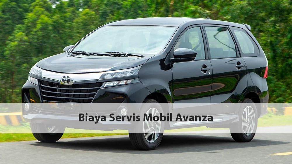 Estimasi Biaya Service Toyota Avanza. Biaya Servis Mobil Avanza 2022 di Bengkel Resmi dan Umum